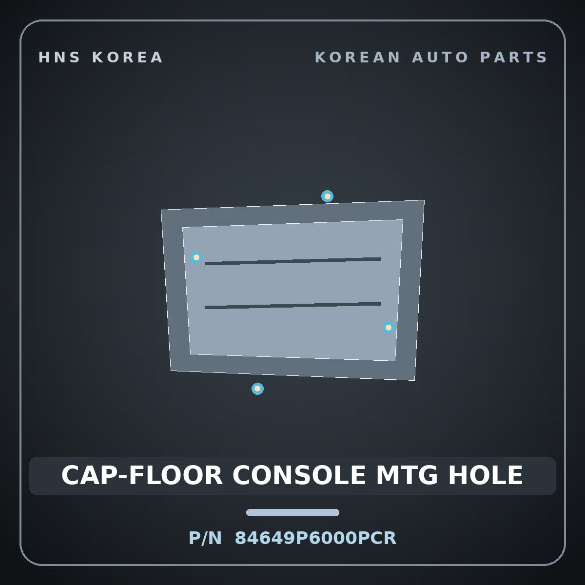 Genuine Mobis CAP-FLOOR CONSOLE MTG HOLE 84649P6000PCR for Santa Fe 2024 HNS Parts Korea