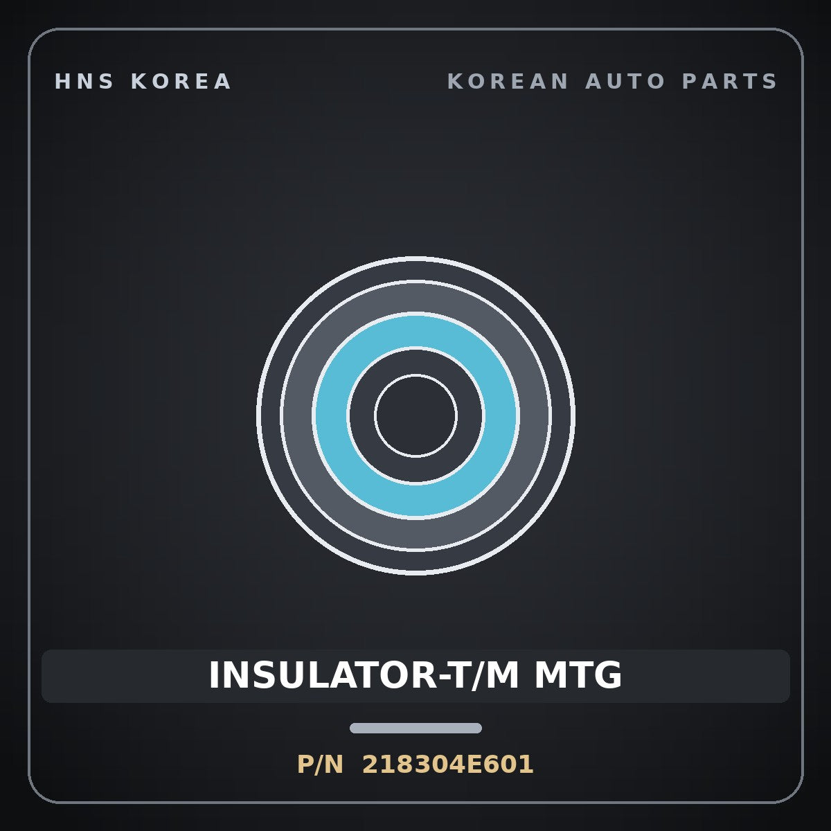 Genuine Mobis INSULATOR-T/M MTG 218304E601 for Bongo 2004 HNS Parts Korea