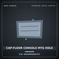 Genuine Mobis CAP-FLOOR CONSOLE MTG HOLE 84649P6000YSY for Santa Fe 2024 HNS Parts Korea