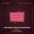 Genuine Mobis PAD-REAR SPOILER MOUNTING 872152K000 for Soul 2008 HNS Parts Korea