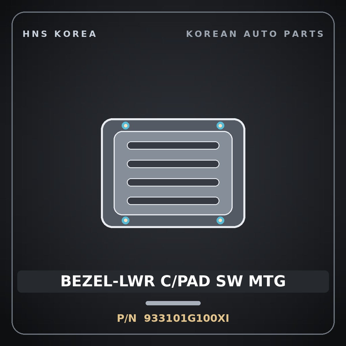 Genuine Mobis BEZEL-LWR C/PAD SW MTG 933101G100XI for Pride 2006 HNS Parts Korea