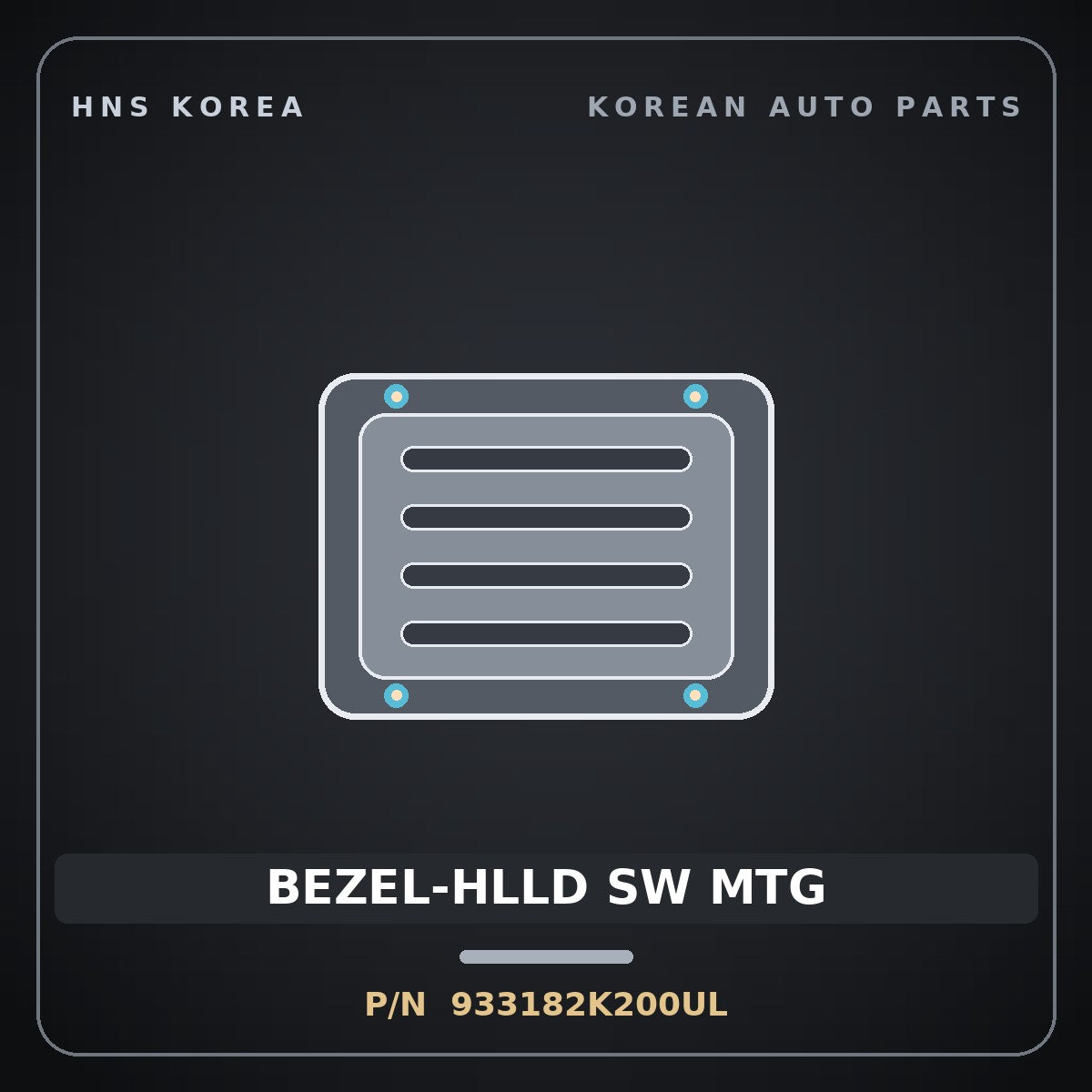 Genuine Mobis BEZEL-HLLD SW MTG 933182K200UL for Soul 2008 HNS Parts Korea