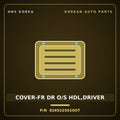 Genuine Mobis COVER-FR DR O/S HDL,DRIVER 826522S010OT for Tucson 2010 HNS Parts Korea