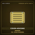 Genuine Mobis COVER-HOUSING 876617P400W8A for Trago 2013 HNS Parts Korea