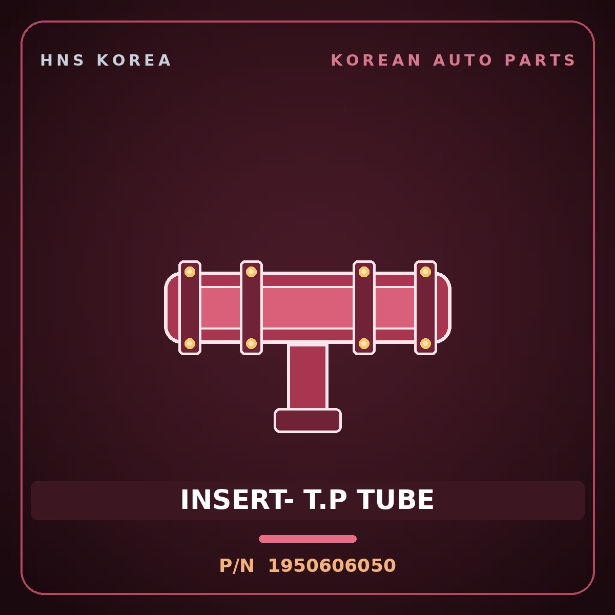Genuine Mobis INSERT- T.P TUBE 1950606050 for 11-Ton Truck 1995 HNS Parts Korea