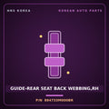 Genuine Mobis GUIDE-REAR SEAT BACK WEBBING,RH 894733M000BR for Genesis 2007 HNS Parts Korea