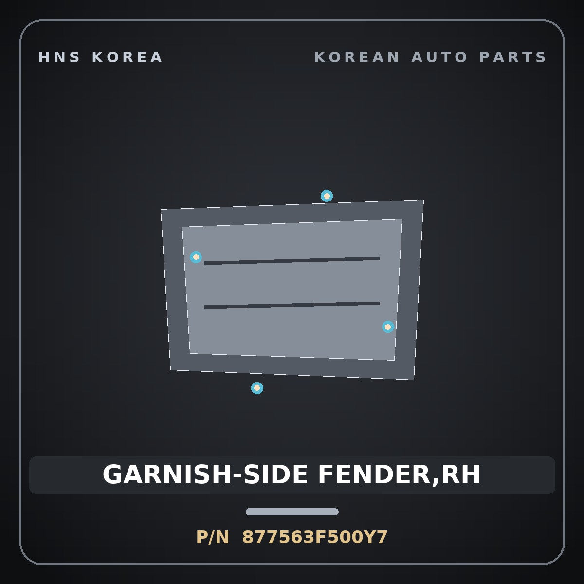 Genuine Mobis GARNISH-SIDE FENDER,RH 877563F500Y7 for Opirus 2006 HNS Parts Korea