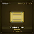 Genuine Mobis BLANKING-COVER 993405H000 for Aero City 1998 HNS Parts Korea