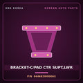 Genuine Mobis BRACKET-C/PAD CTR SUPT,LWR 844682W000AS for Maxcruz 2013 HNS Parts Korea