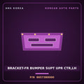 Genuine Mobis BRACKET-FR BUMPER SUPT UPR CTR,LH 86573B8000 for Maxcruz 2013 HNS Parts Korea