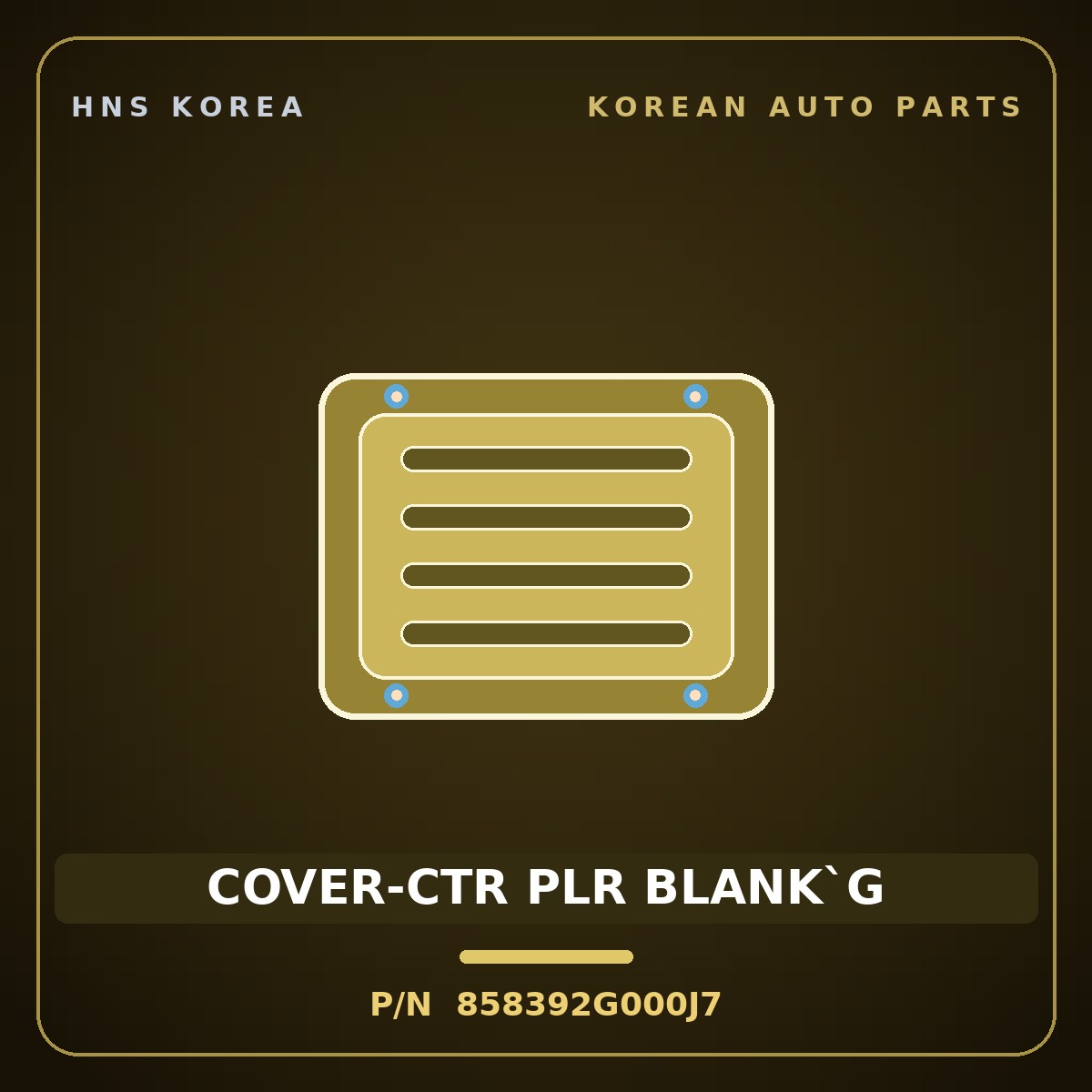 Genuine Mobis COVER-CTR PLR BLANK`G 858392G000J7 for Lotze 2006 HNS Parts Korea