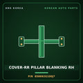 Genuine Mobis COVER-RR PILLAR BLANKING RH 858692G100J7 for Lotze 2006 HNS Parts Korea