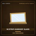 Genuine Mobis W/STRIP-SUNROOF GLASS 816131M200 for Forte 2008 HNS Parts Korea