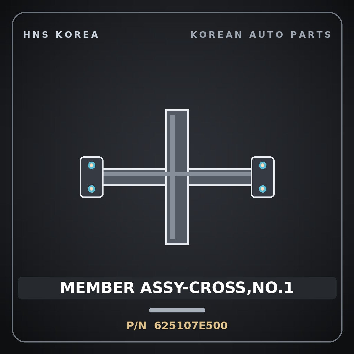 Genuine Mobis MEMBER ASSY-CROSS,NO.1 625107E500 for Power Truck 2004 HNS Parts Korea