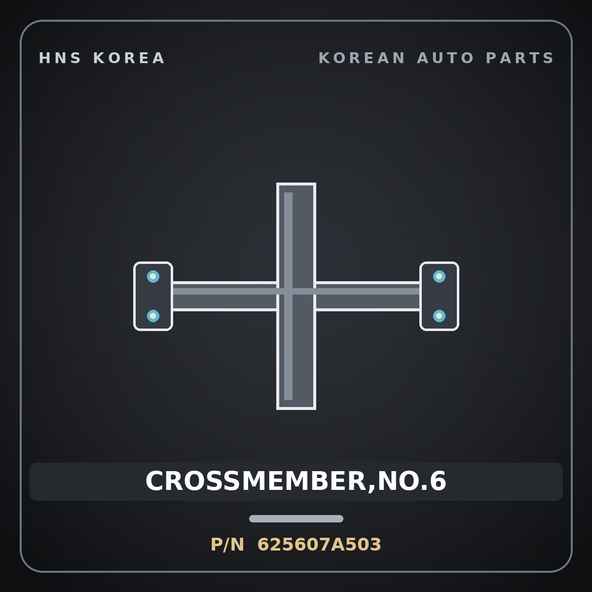 Genuine Mobis CROSSMEMBER,NO.6 625607A503 for Power Truck 2004 HNS Parts Korea