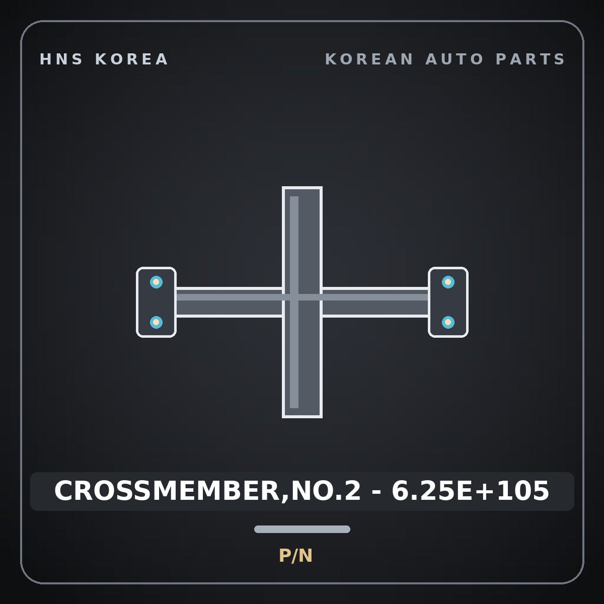Genuine Mobis CROSSMEMBER,NO.2 - 6.25E+105  for Power Truck 2004 HNS Parts Korea