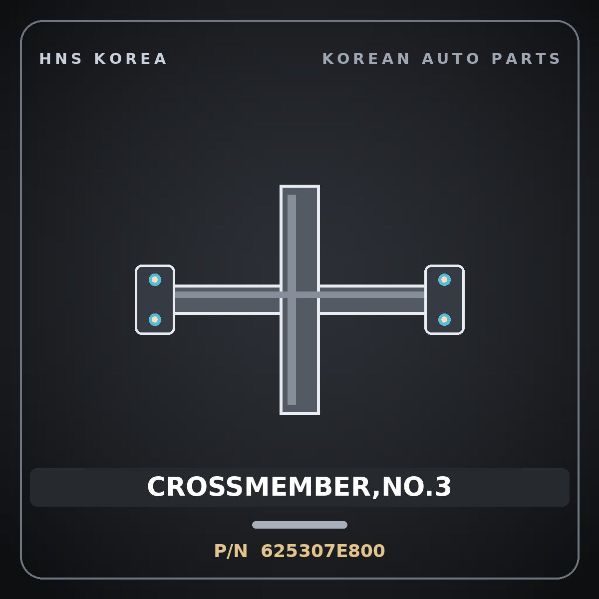 Genuine Mobis CROSSMEMBER,NO.3 625307E800 for Power Truck 2010 HNS Parts Korea