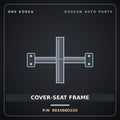 Genuine Mobis COVER-SEAT FRAME 893368D220 for Express 2010 HNS Parts Korea