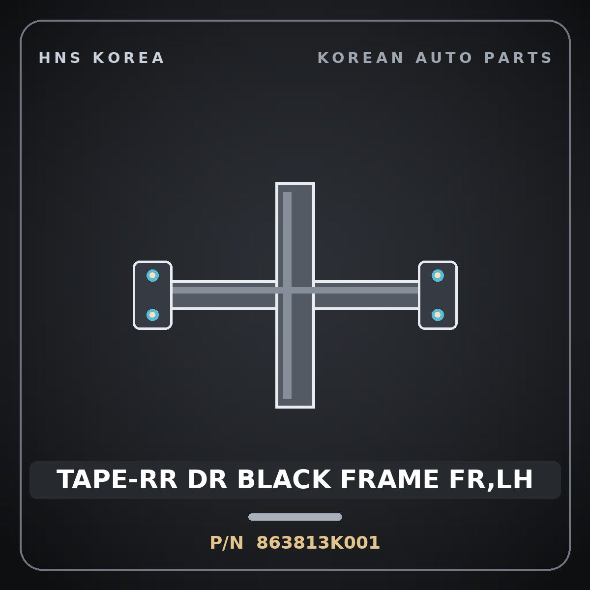 Genuine Mobis TAPE-RR DR BLACK FRAME FR,LH 863813K001 for Sonata 2006 HNS Parts Korea