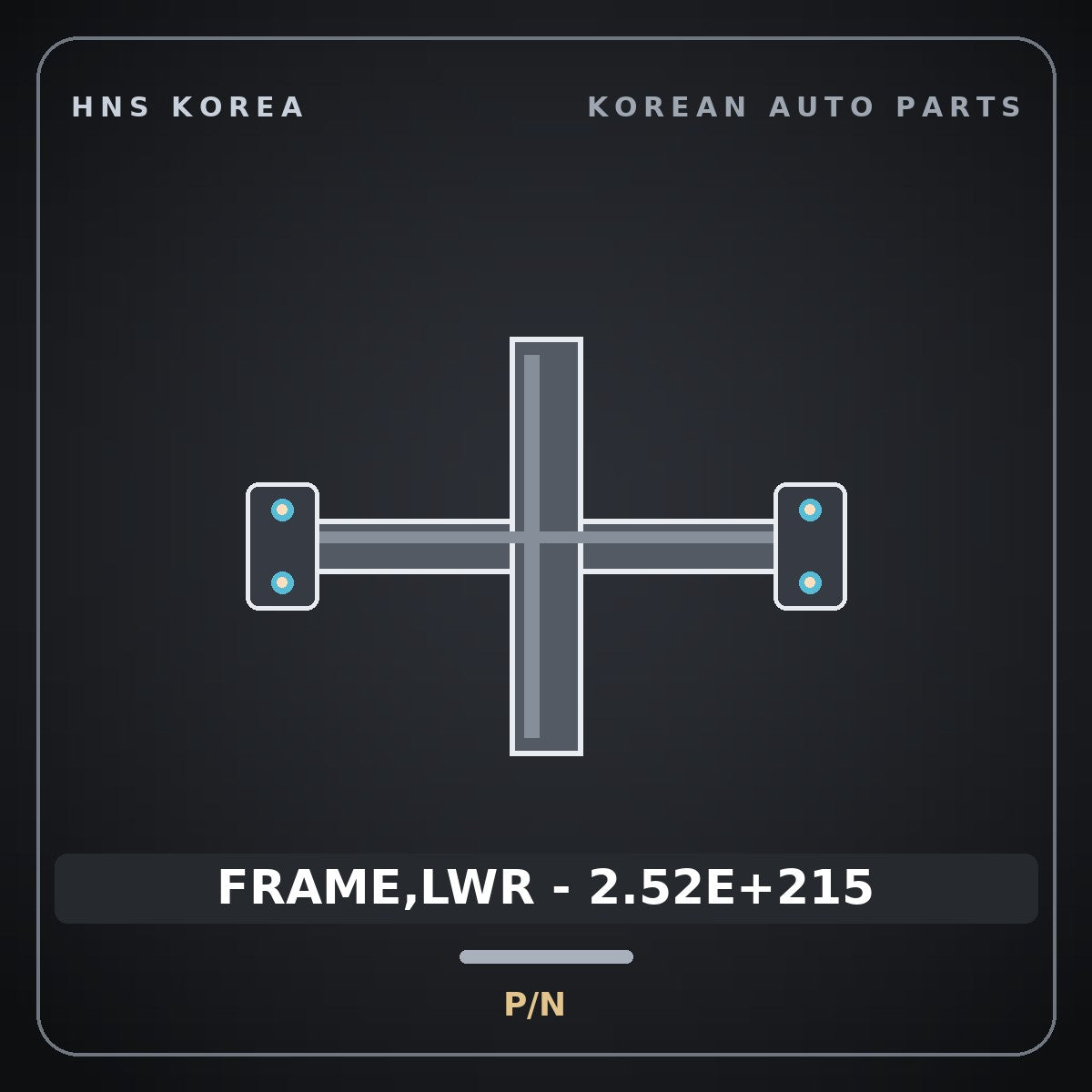 Genuine Mobis FRAME,LWR - 2.52E+215  for Elec City 2019 HNS Parts Korea