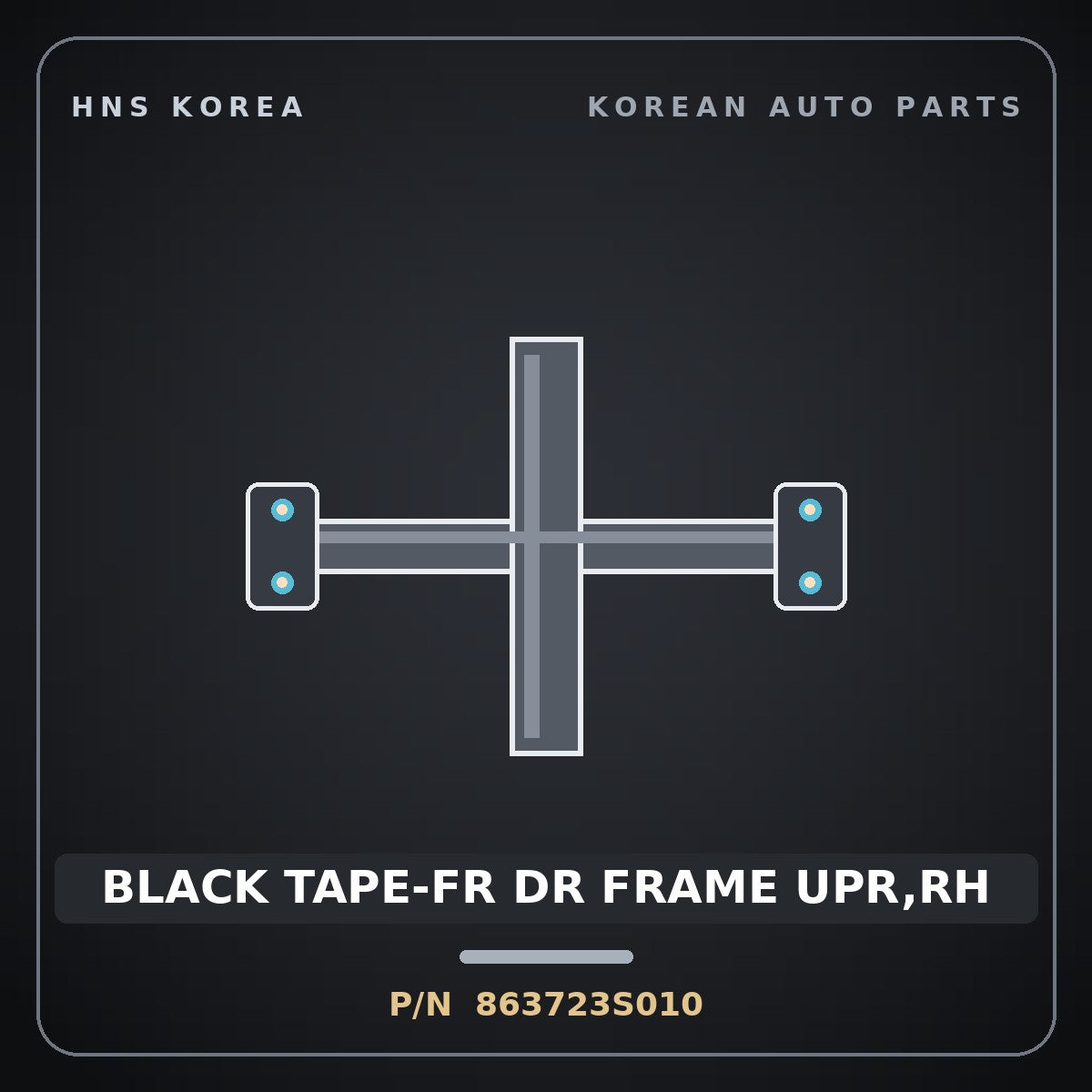 Genuine Mobis BLACK TAPE-FR DR FRAME UPR,RH 863723S010 for Sonata 2010 HNS Parts Korea