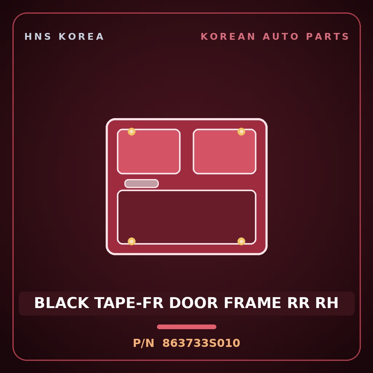 Genuine Mobis BLACK TAPE-FR DOOR FRAME RR RH 863733S010 for Sonata 2010 HNS Parts Korea