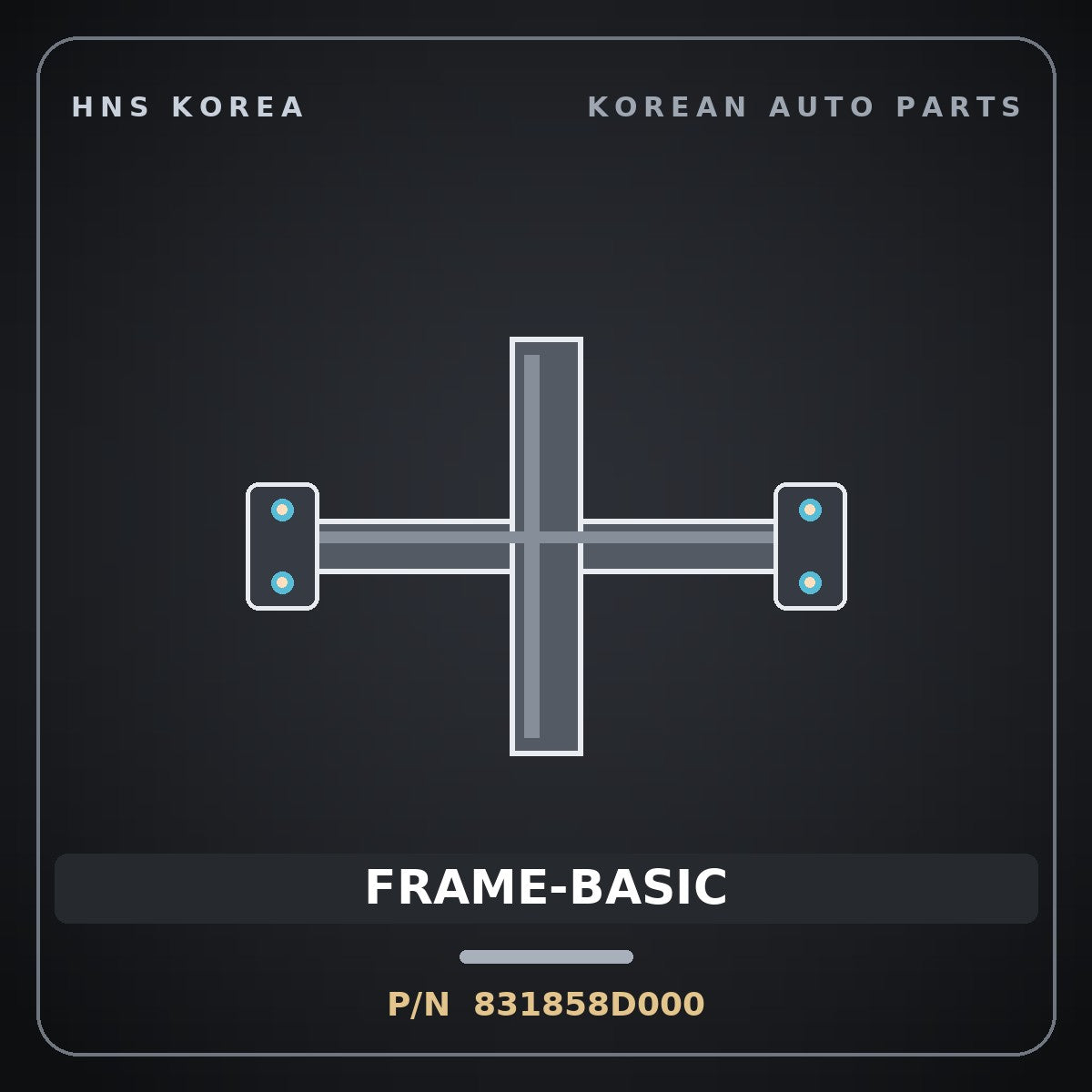 Genuine Mobis FRAME-BASIC 831858D000 for Express 2010 HNS Parts Korea