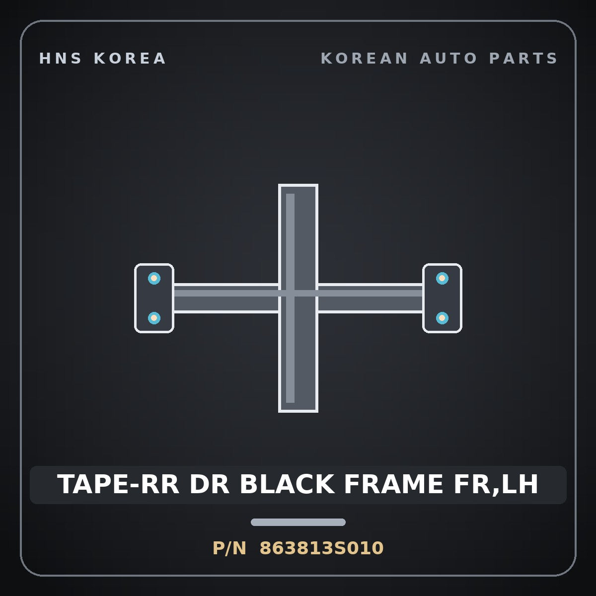 Genuine Mobis TAPE-RR DR BLACK FRAME FR,LH 863813S010 for Sonata 2010 HNS Parts Korea