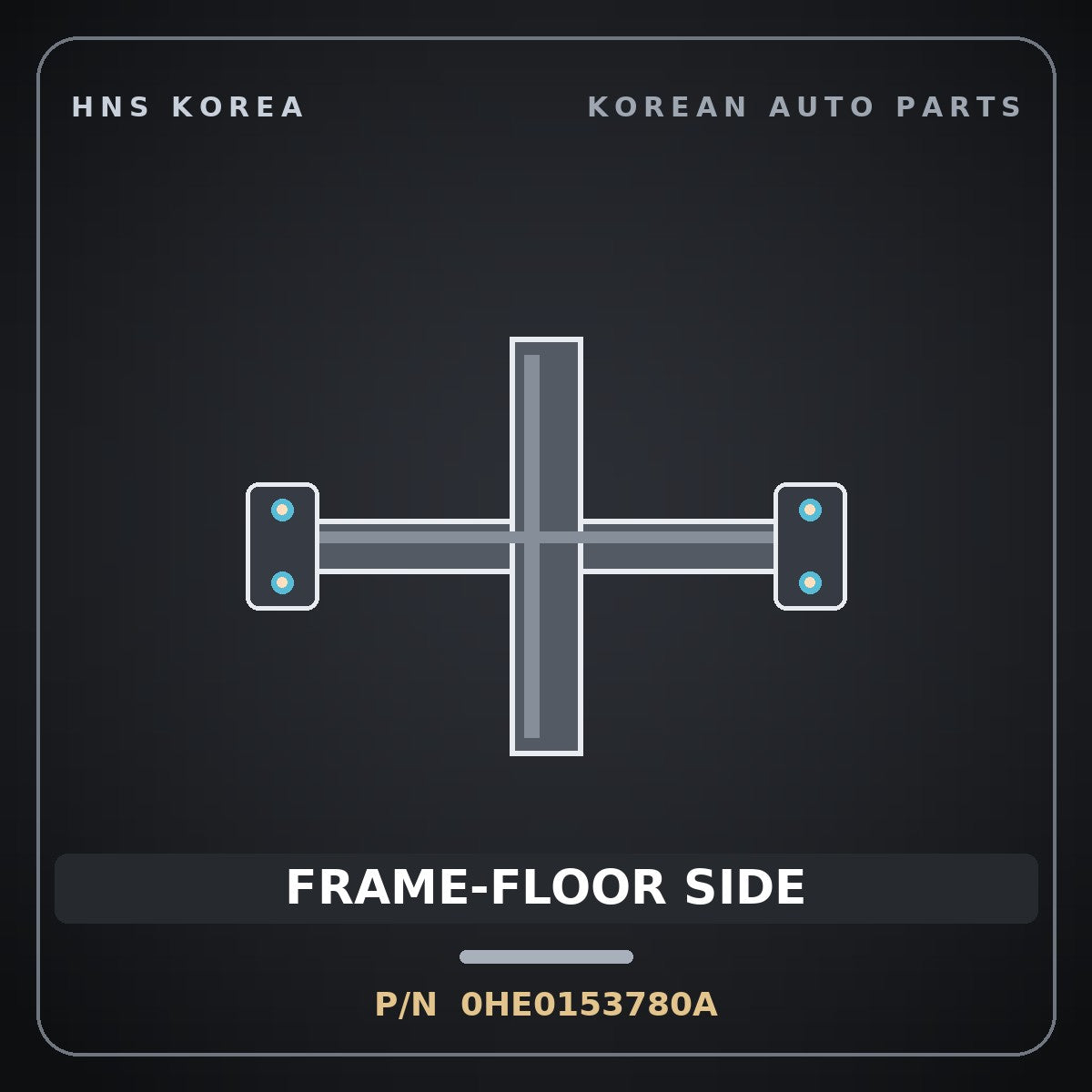 Genuine Mobis FRAME-FLOOR SIDE 0HE0153780A for Potentia 1997 HNS Parts Korea
