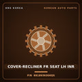 Genuine Mobis COVER-RECLINER FR SEAT LH INR 881893K000QS for Sonata 2006 HNS Parts Korea