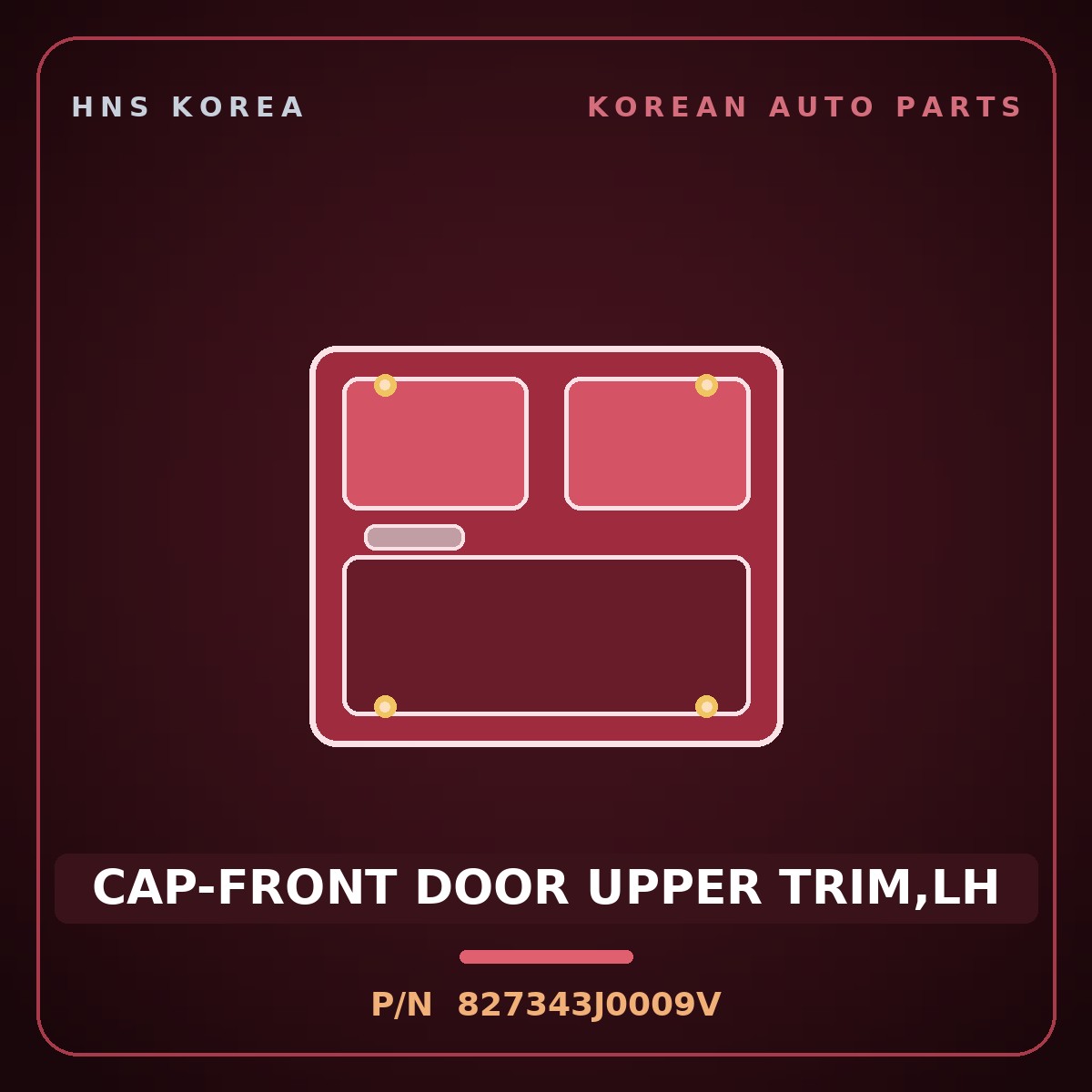 Genuine Mobis CAP-FRONT DOOR UPPER TRIM,LH 827343J0009V for Veracruz 2006 HNS Parts Korea