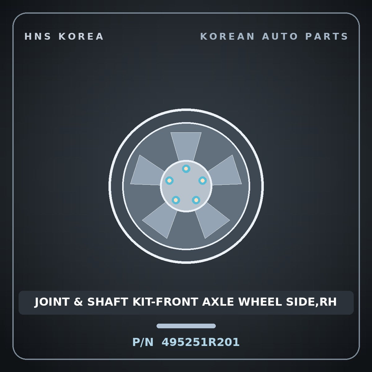 Genuine Mobis JOINT & SHAFT KIT-FRONT AXLE WHEEL SIDE,RH 495251R201 for Accent 2011 HNS Parts Korea
