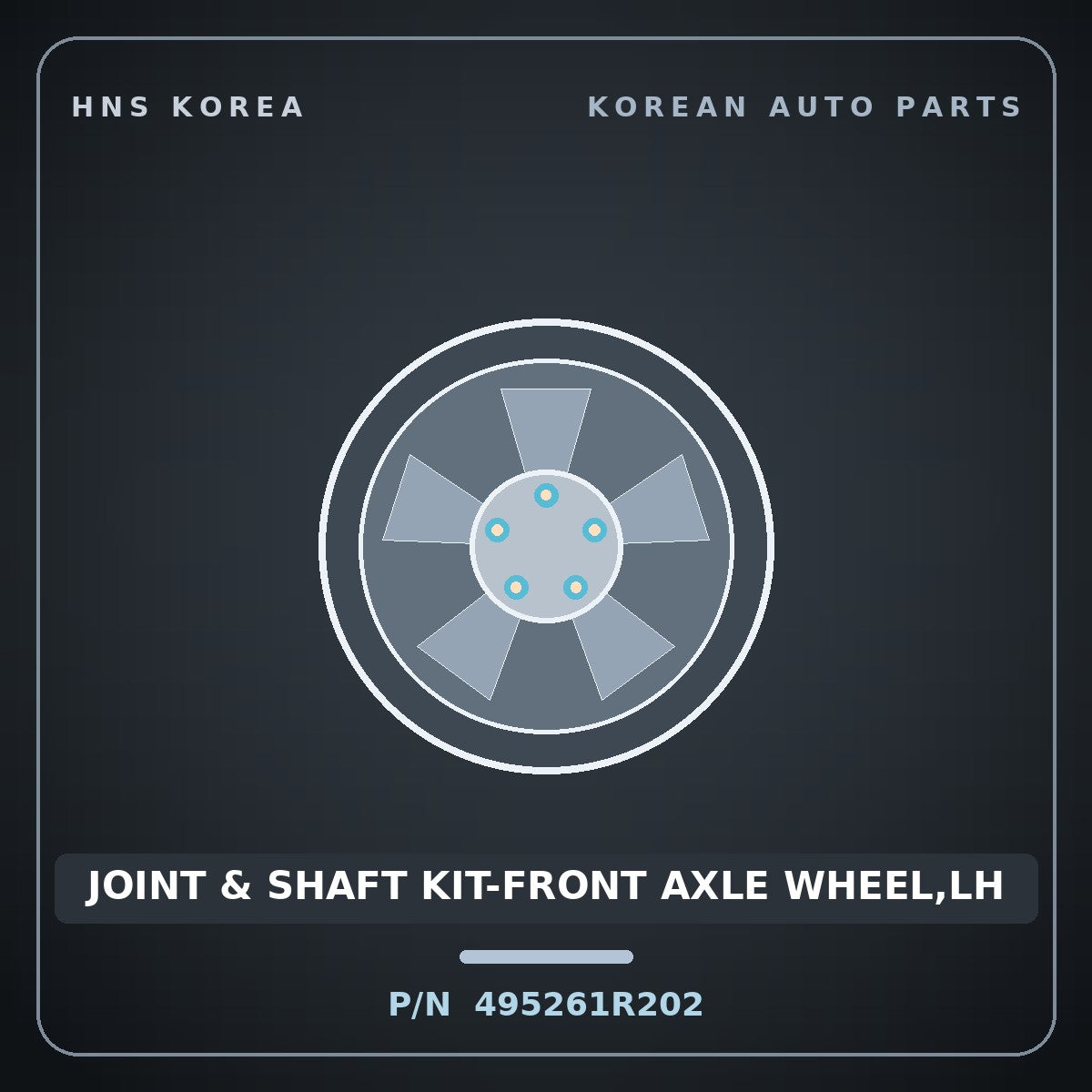 Genuine Mobis JOINT & SHAFT KIT-FRONT AXLE WHEEL,LH 495261R202 for Accent 2011 HNS Parts Korea