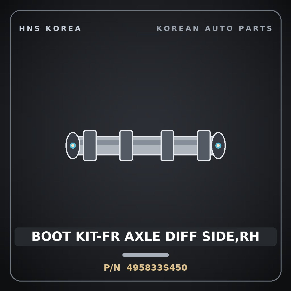 Genuine Mobis BOOT KIT-FR AXLE DIFF SIDE,RH 495833S450 for Sonata 2010 HNS Parts Korea