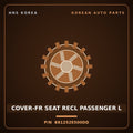 Genuine Mobis COVER-FR SEAT RECL PASSENGER L 881252E500DD for Tucson 2006 HNS Parts Korea