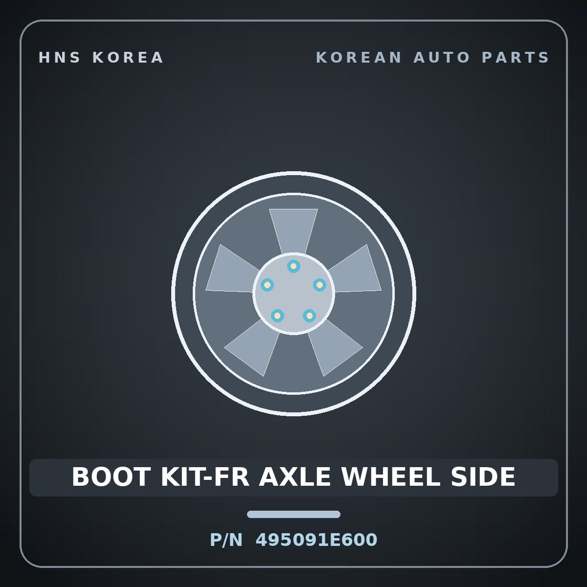 Genuine Mobis BOOT KIT-FR AXLE WHEEL SIDE 495091E600 for Verna 2006 HNS Parts Korea