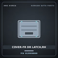 Genuine Mobis COVER-FR DR LATCH,RH 8135938000 for Sonata 1999 HNS Parts Korea