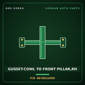 Genuine Mobis GUSSET-COWL TO FRONT PILLAR,RH 667961G000 for Verna 2006 HNS Parts Korea