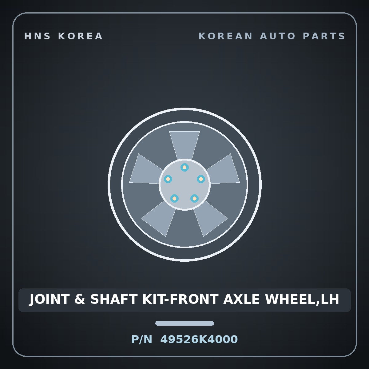 Genuine Mobis JOINT & SHAFT KIT-FRONT AXLE WHEEL,LH 49526K4000 for Kona 2019 HNS Parts Korea