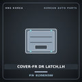 Genuine Mobis COVER-FR DR LATCH,LH 813583X500 for Elantra 2011 HNS Parts Korea