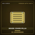 Genuine Mobis INSIDE COVER-FR,LH 881963M000M5 for Genesis 2007 HNS Parts Korea