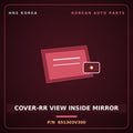Genuine Mobis COVER-RR VIEW INSIDE MIRROR 851303V300 for Aslan 2011 HNS Parts Korea