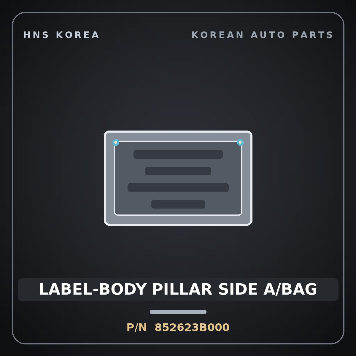 Genuine Mobis LABEL-BODY PILLAR SIDE A/BAG 852623B000 for Aslan 2006 HNS Parts Korea