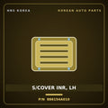 Genuine Mobis S/COVER INR, LH 886154A010 for Starex 2004 HNS Parts Korea