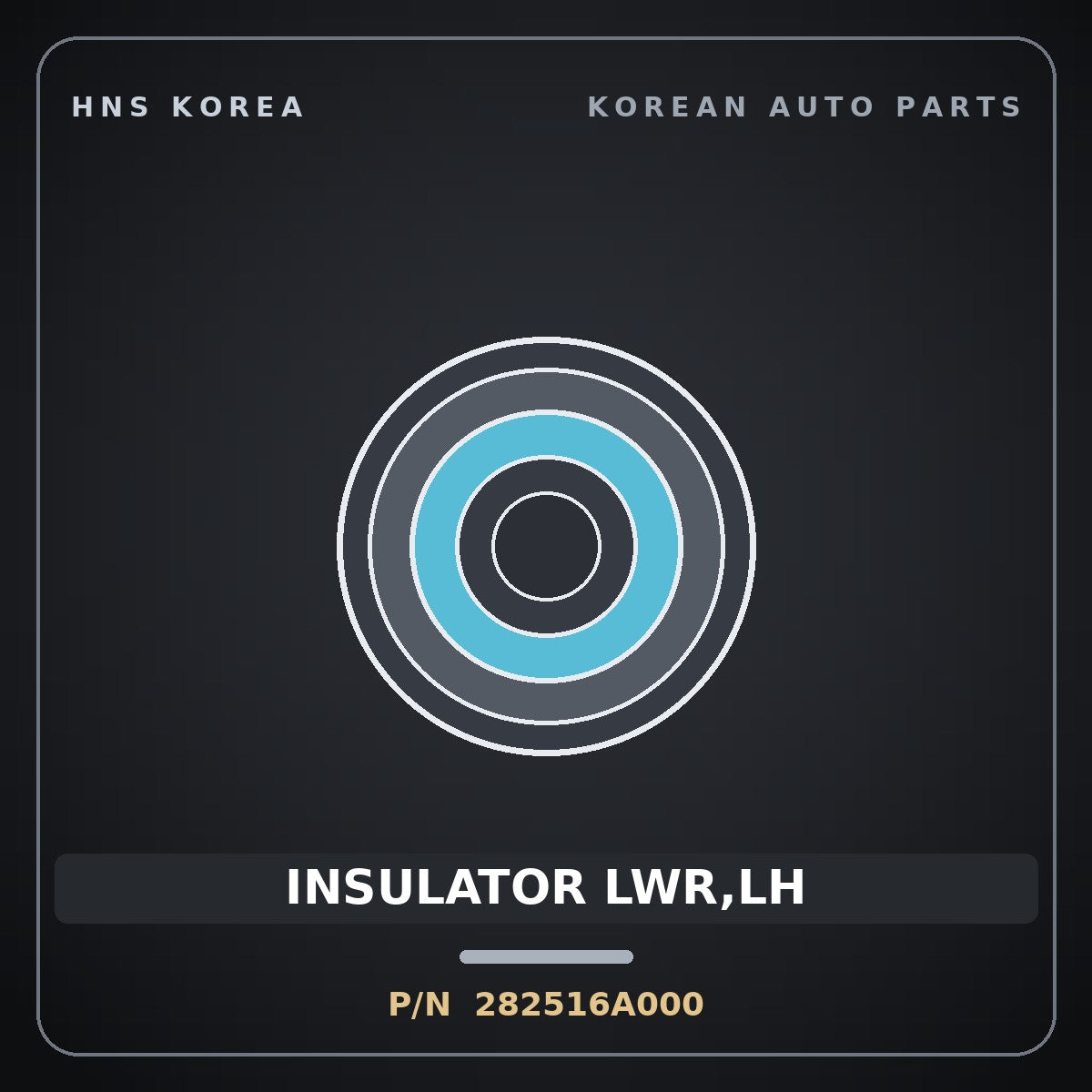 Genuine Mobis INSULATOR LWR,LH 282516A000 for 5-Ton Truck 1997 HNS Parts Korea