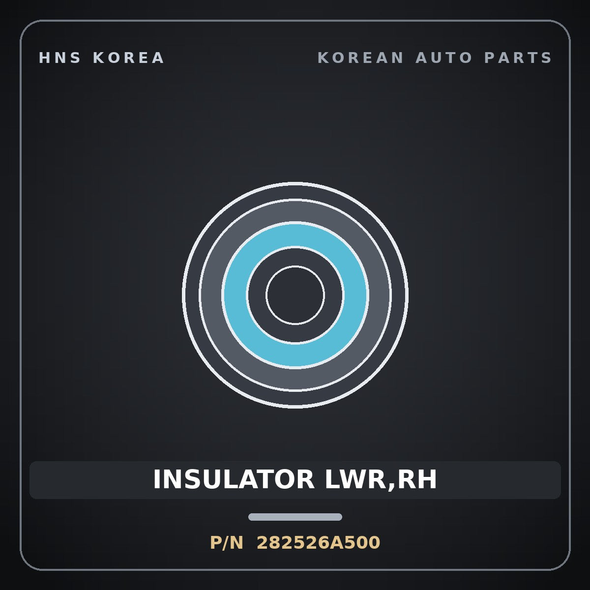 Genuine Mobis INSULATOR LWR,RH 282526A500 for 5-Ton Truck 1997 HNS Parts Korea