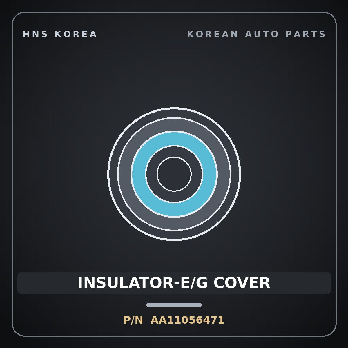 Genuine Mobis INSULATOR-E/G COVER AA11056471 for Towner 2000 HNS Parts Korea