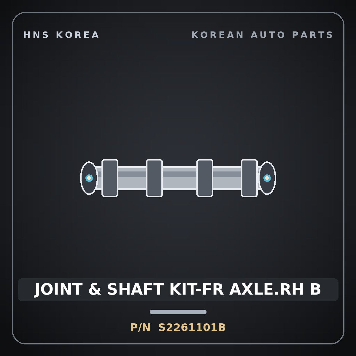 Genuine Mobis JOINT & SHAFT KIT-FR AXLE.RH B S2261101B for Galloper 1998 HNS Parts Korea