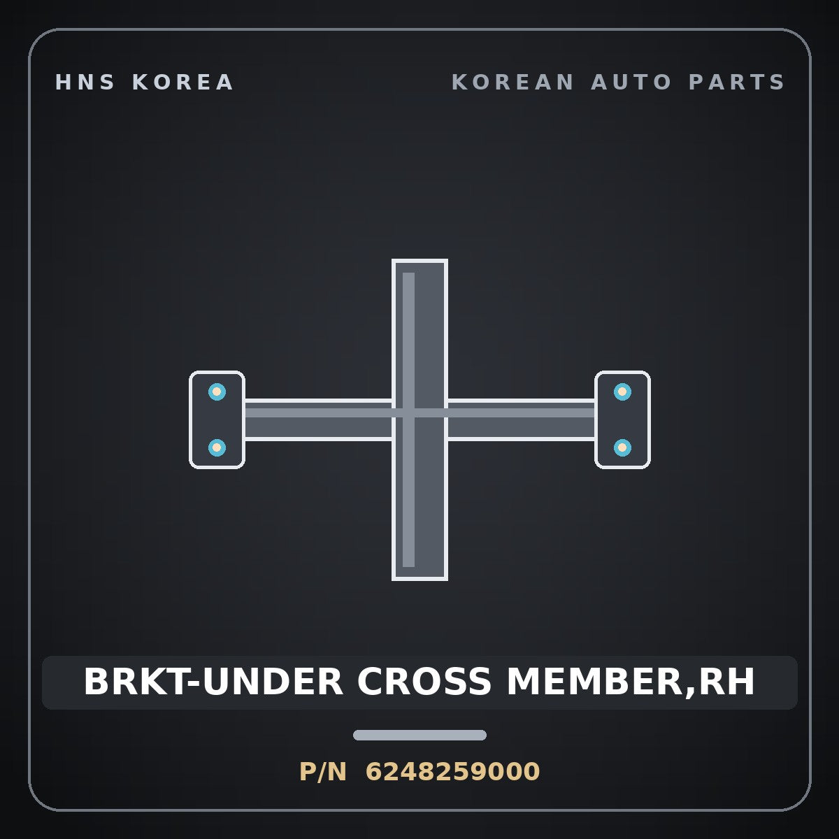 Genuine Mobis BRKT-UNDER CROSS MEMBER,RH 6248259000 for Solati 2014 HNS Parts Korea
