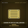 Genuine Mobis COVER-FR DR O/S HDL,DRIVER 826522P000H5 for Sorento 2009 HNS Parts Korea